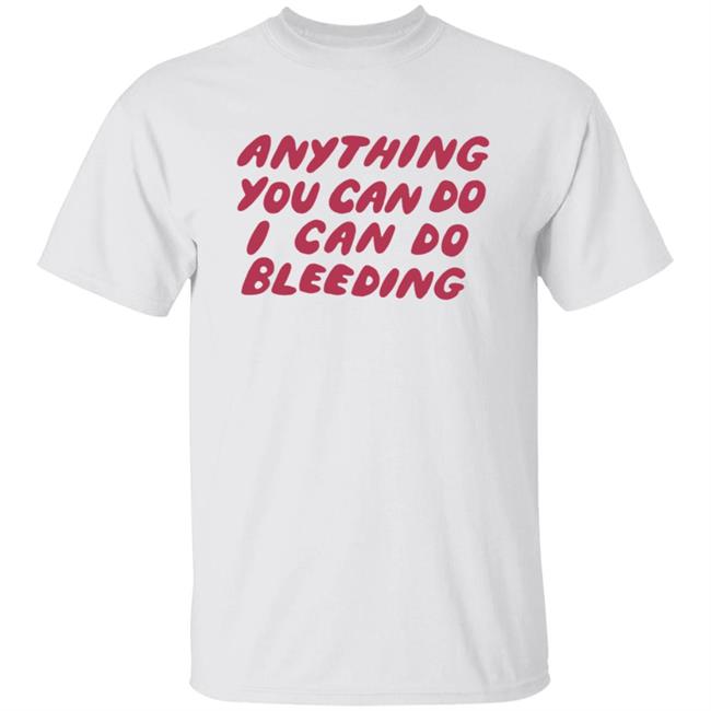 Anything You Can Do I Can Do Bleeding Feminist T Shirt Taika Waititi