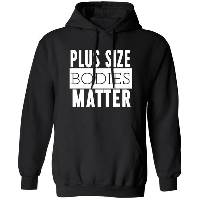 Plus Size Bodies Matter Hoodie Big Mama Sandy Plus Size Bodies Matter Hoodie Big Mama Sandy
