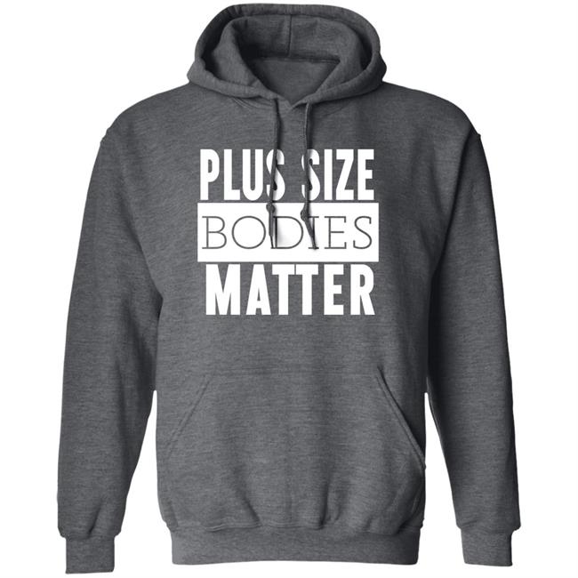 Plus Size Bodies Matter Hoodie Big Mama Sandy Plus Size Bodies Matter Hoodie Big Mama Sandy