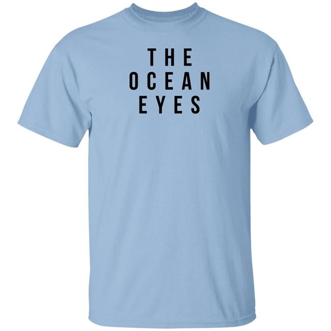 The Ocean Eyes T Shirt #TheOEBegin The Ocean Eyes T Shirt #TheOEBegin