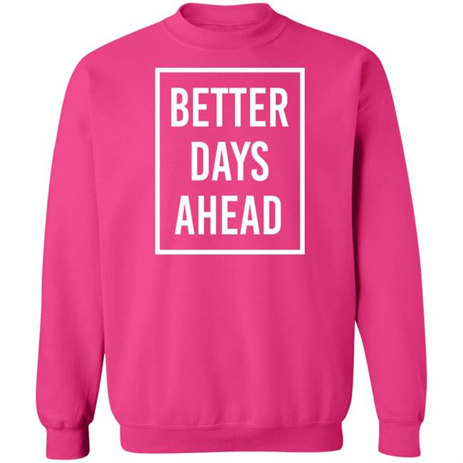 Kakam Pink Wednesday Anak Dabaw Better Days Ahead Shirt Kakam Pink Wednesday Anak Dabaw Better Days Ahead Shirt