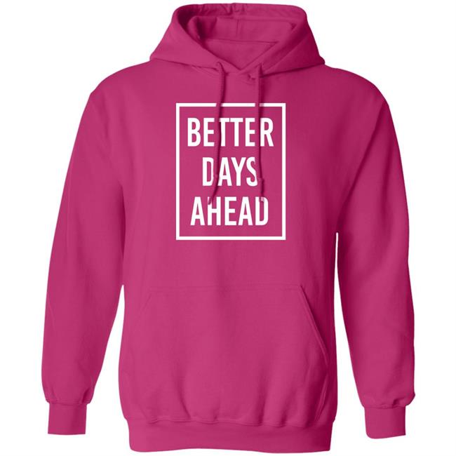 Kakam Pink Wednesday Anak Dabaw Better Days Ahead Shirt Kakam Pink Wednesday Anak Dabaw Better Days Ahead Shirt