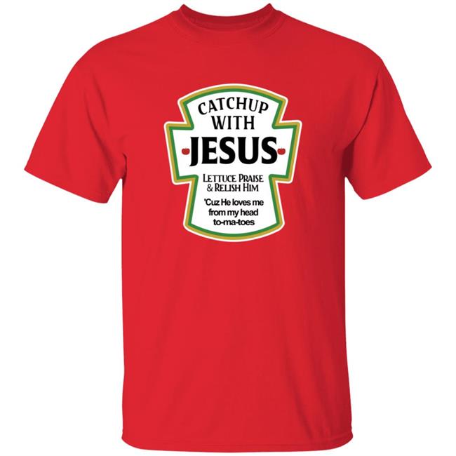 Catch Up With Jesus Tee Shirt Digital Empress