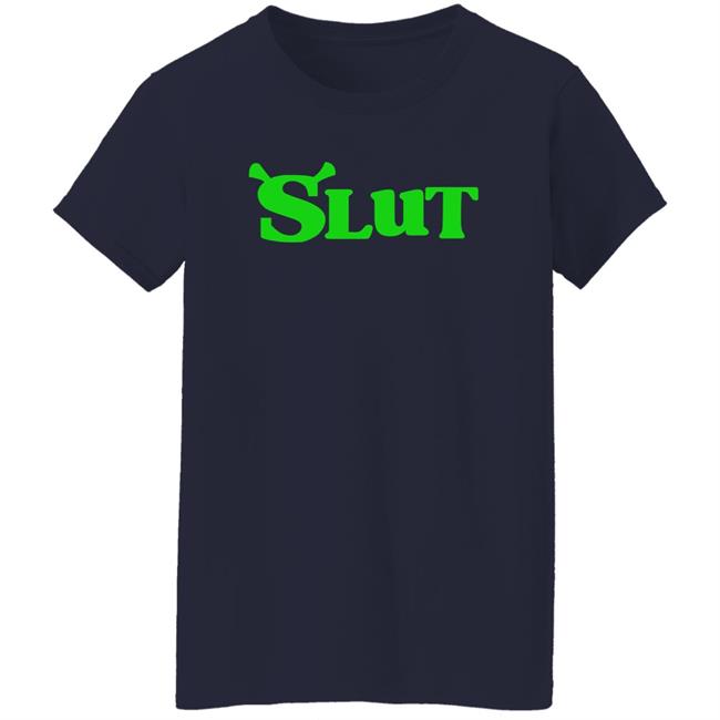 Slut Shrek Trendy Shirt Slut Shrek Trendy Shirt