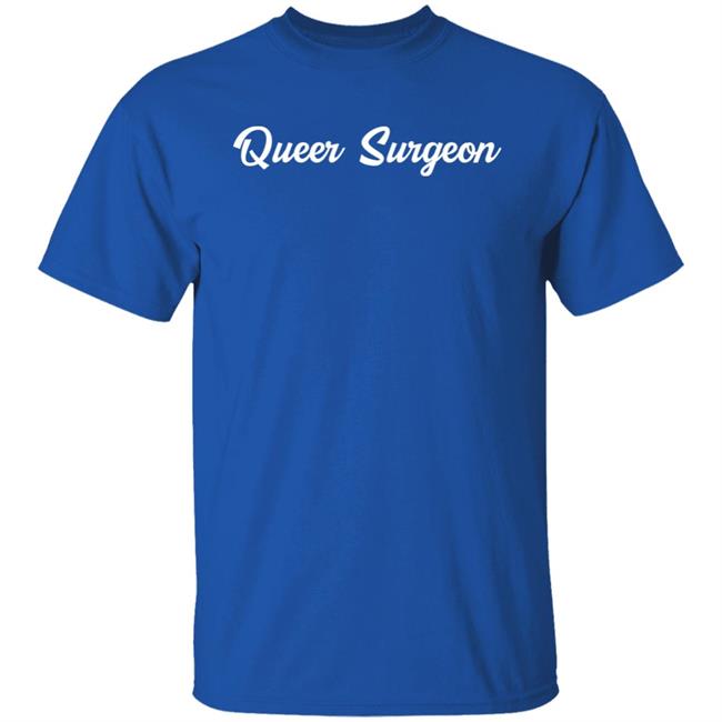 Queer Surgeon Shirt Blair Peters MD