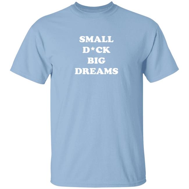 Steezy Kane Merch Double Sided Big Dreams Tee Shirt Small Dick Big Dreams Shirt