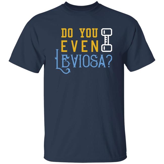 Do You Even Leviosa Levantamiento De Peso Shirt The Great Hall