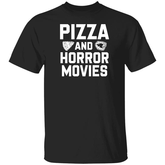 Pizza And Horror Movies Shirt Horror Merch