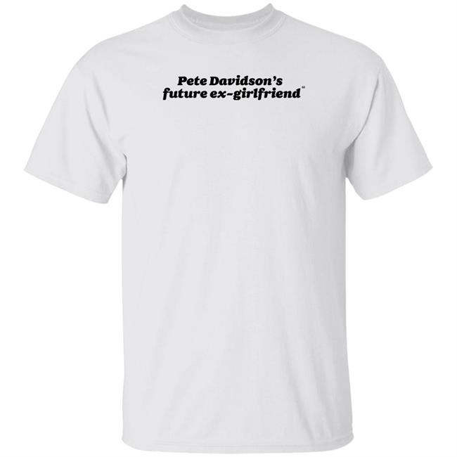 Giggly Squad Merch Pete Davidson's Future Ex-Girlfriend White Shirt