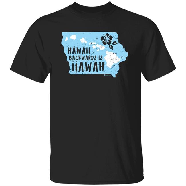 Hawaii Backwards Is Iiawah T Shirt Bozz Prints Merch