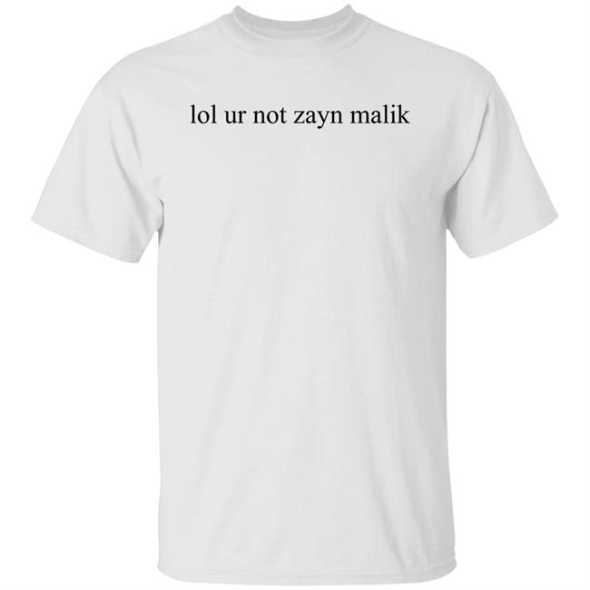 Gigi Hadid Lol Ur Not Zayn Malik Shirt Gnfs Groupie