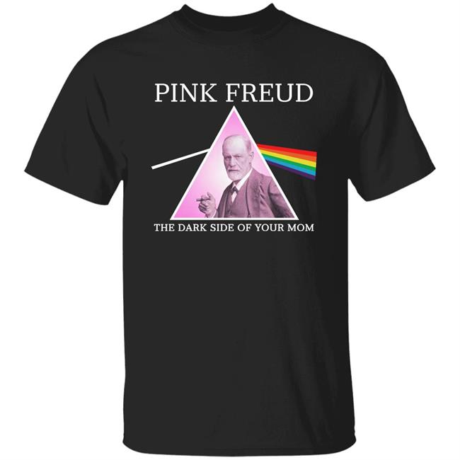 Pink Freud Dark Side Of Your Mom T Shirt Vlctorianchild