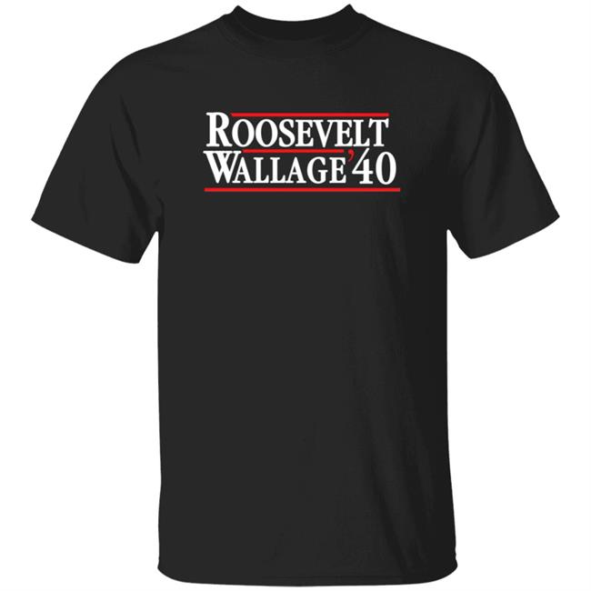 Franklin Roosevelt Wallasevelt 1940 T Shirt