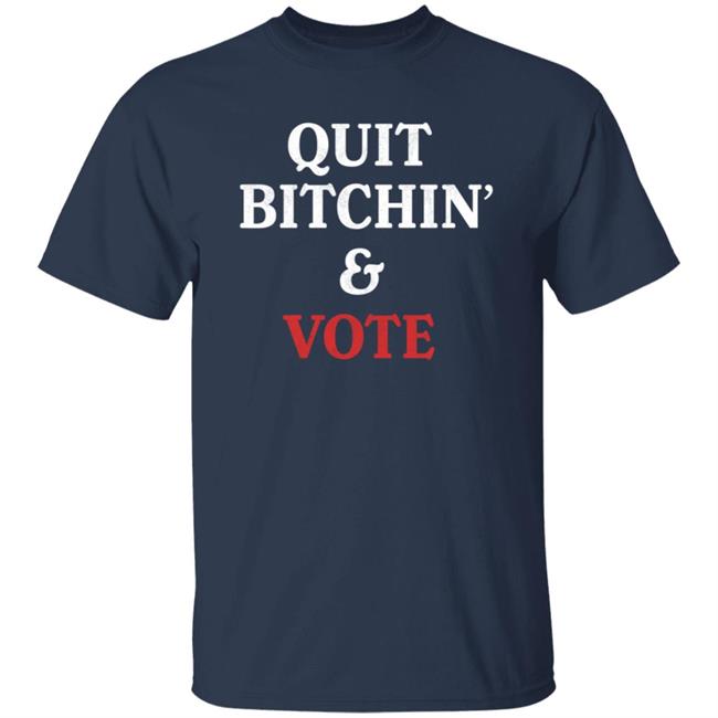 Quit Bitchin And Vote Tee Shirt Abby Broyles