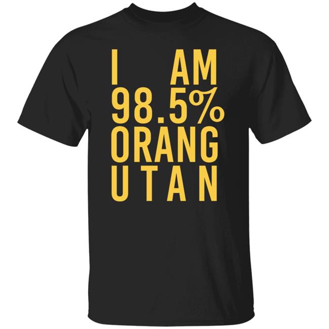 I Am 98.5 % Orang Utan T Shirt Troy Simpson
