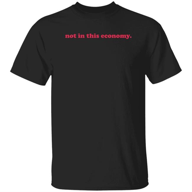 Redhanded Merch Not In This Economy T Shirt