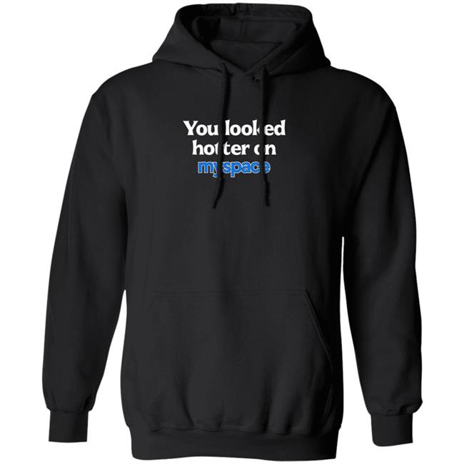 You Looked Hotter On Myspace Shirt Jasmine Blu You Looked Hotter On Myspace Shirt Jasmine Blu