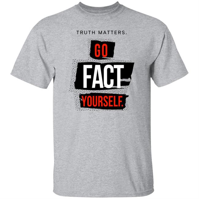 Go Fact Yourself Truth Matters T Shirt John Pavlovitz