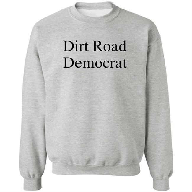 Dirt Road Democrat Sweatshirt Jessica Piper For Missouri