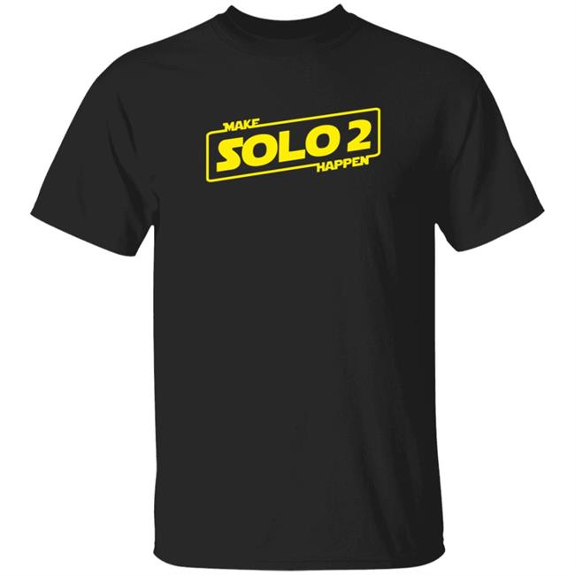 Make Solo2 Happen T Shirt