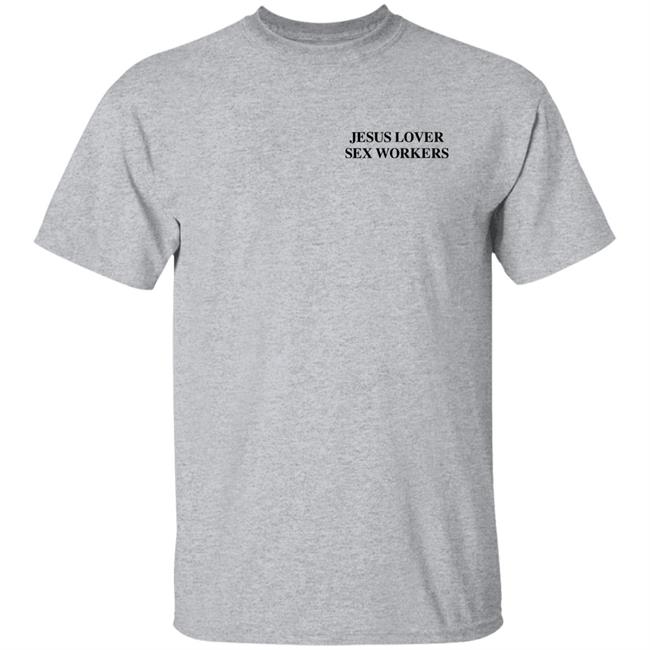 Jesus Loves Sex Workers T Shirt Astraeagoods Merch