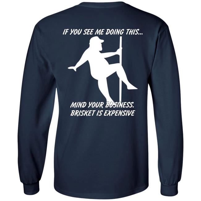 Myers Masterpieces Ramtuff02 If You See Me Doing This Mind Your Business Brisket Is Expensive T Shirt