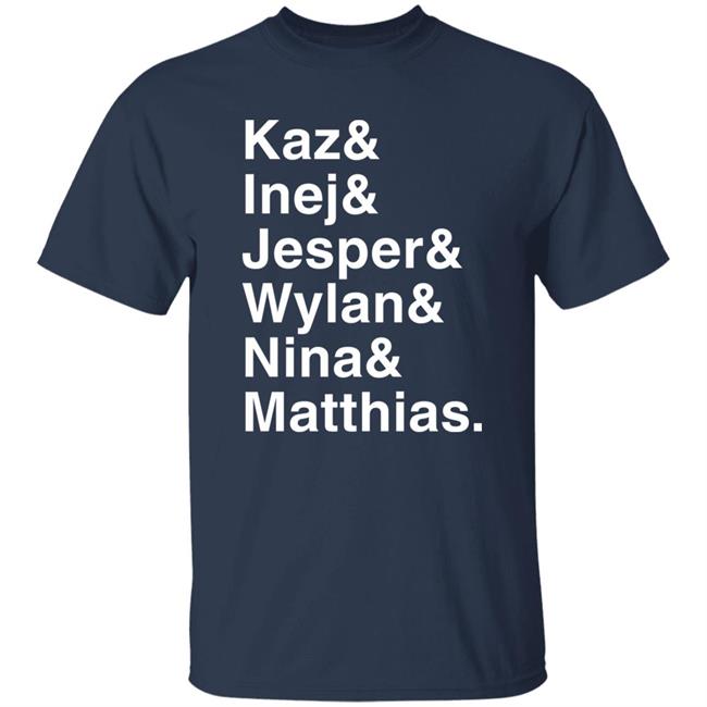 Kaz & Inej & Jesper & Wylan & Nina & Matthias Shirt Freddy Carter