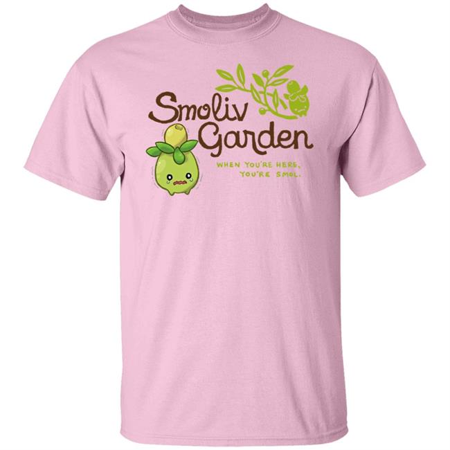 Smoliv Garden When You're Here You're Smol Shirt Jupy314