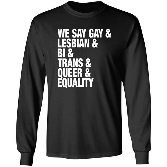 Seattle Storm Merch We Say Gay Lesbian Bi Trans Queer Equality Shirt