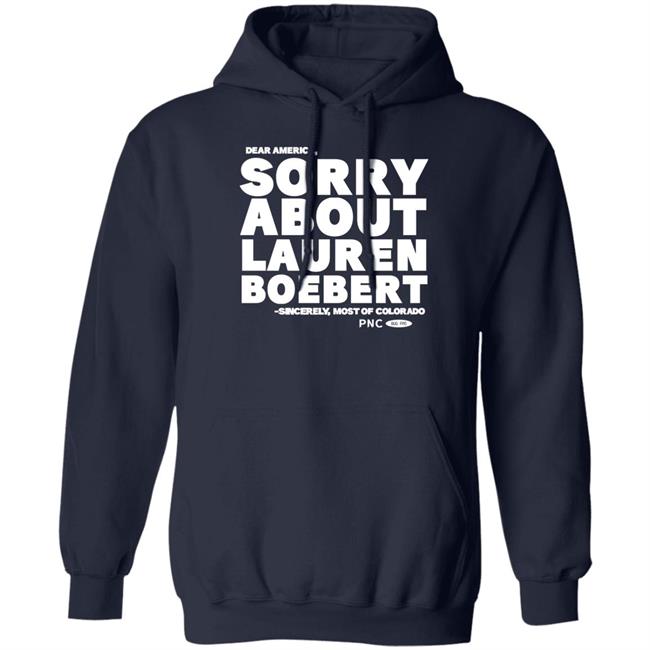 Laura Packard Progressnow Colorado Merch Dear America Sorry About Lauren Boebert Sincerely Most Of Colorado Shirt