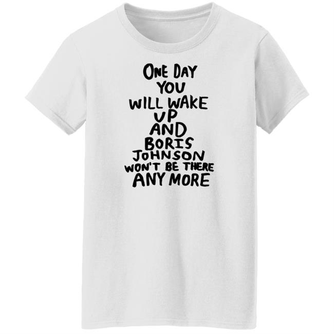 Tits Mcgee Babak Ganjei Merch One Day You Will Wake Up And Boris Johnson Won't Be There Anymore Shirt