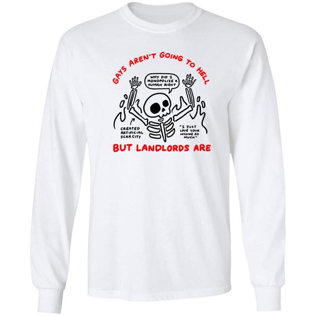 Ej Chong Merch Gays Aren't Going To Hell But Landlords Are Focus On The Actual Villains Shirt