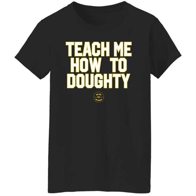 Jacques Doucet LSU Baseball Teach Me How To Doughty One Team One Podcast Shirt