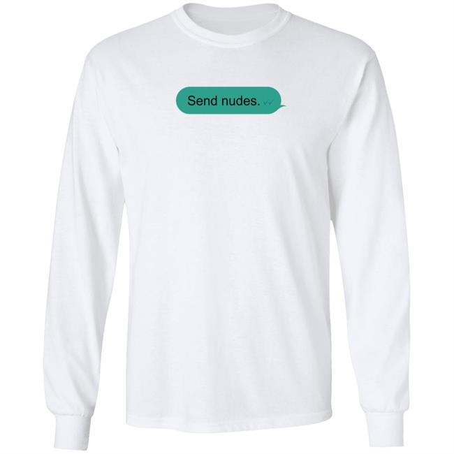Jónas Send Nudes Text Message Shirt Me Jealously