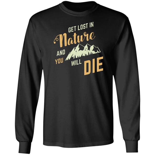 Get Lost In Nature And You Will Die Shirt Adult Swim