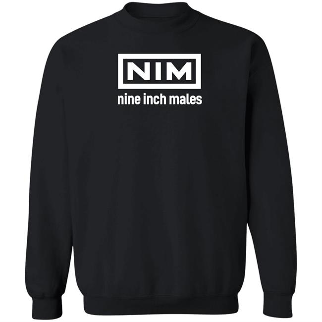 Nim Nine Inch Males Shirt Shirts That Go Hard Merch