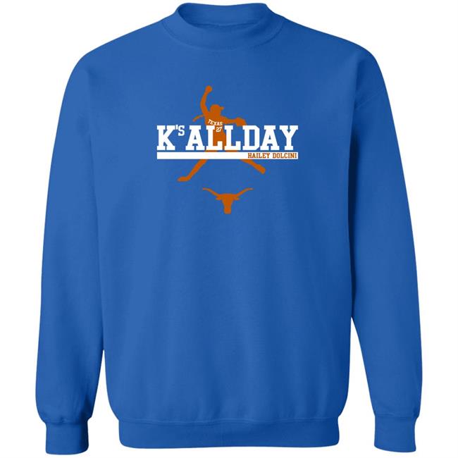 Hailey Dolcini Texas Softball Hailey Dolcini K's All Day Shirt Breaking T Merch