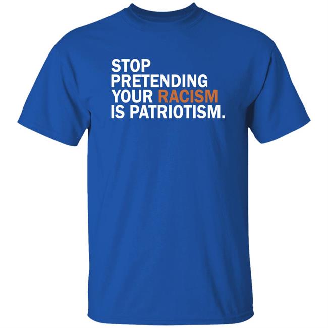 Jonathan D. Lovitz Stop Pretending Your Racism Is Patriotism Shirt