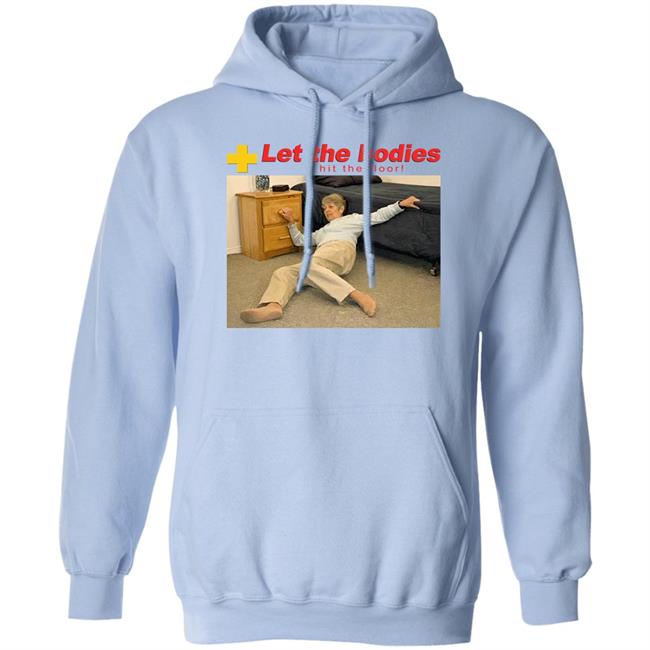 Shirts That Go Hard Let The Bodies Hit The Floor Shirt The Good Shirts Merch Let My Body Hit The Floor Shirt