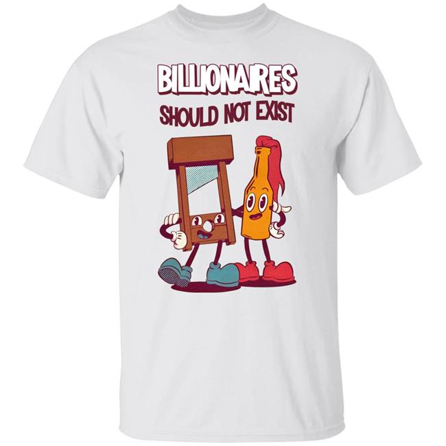 Billionaires Should Not Exist T Shirt Jaybefaunt