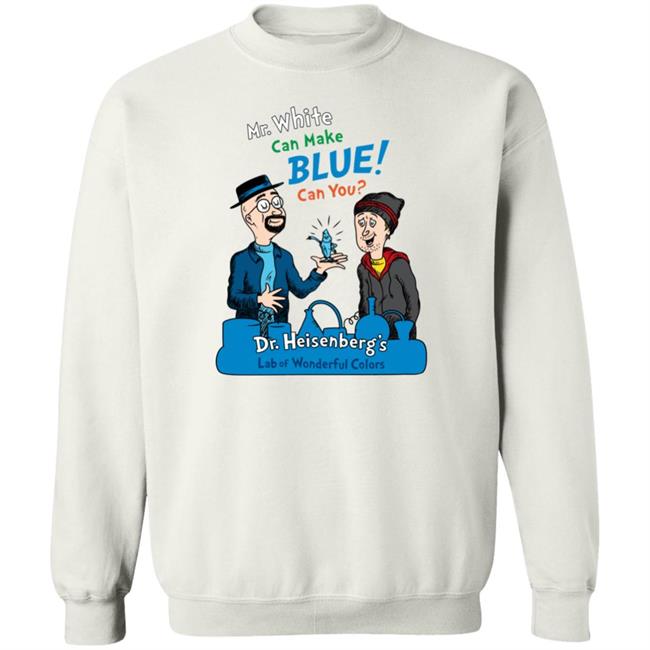 Breaking Bad Irony Mr.White Can Make Blue Can You Dr.Heisenberg's Lab Of Wonderful Colors Shirt Breaking Bad Irony