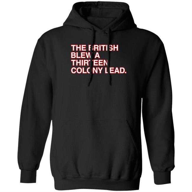 Obvious Shirts The British Blew A Thirteen Colony Lead T Shirt