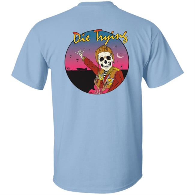 Barstool Store Merch Die Trying Hoodie Shirt Barstool Store Merch Die Trying Hoodie Shirt