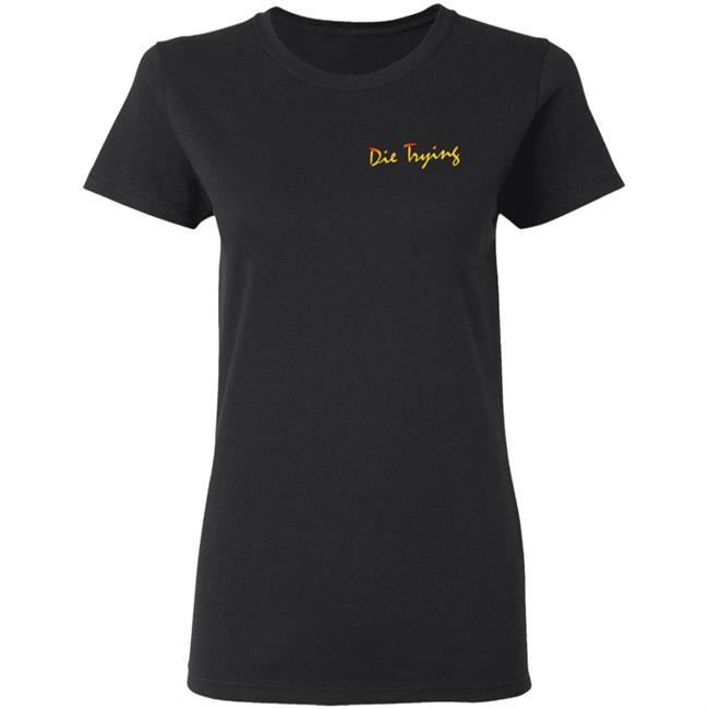 Barstool Store Merch Die Trying Hoodie Shirt Barstool Store Merch Die Trying Hoodie Shirt