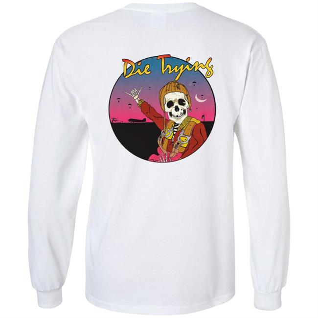 Barstool Store Merch Die Trying Hoodie Shirt Barstool Store Merch Die Trying Hoodie Shirt