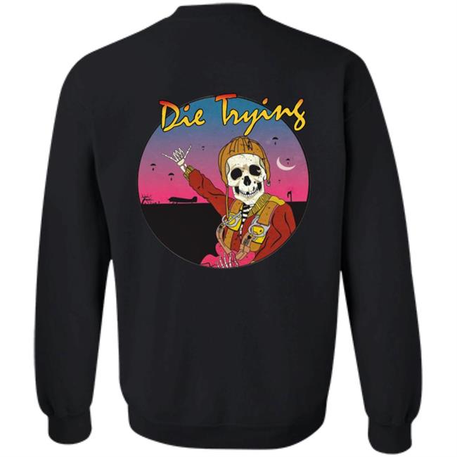 Barstool Store Merch Die Trying Hoodie Shirt Barstool Store Merch Die Trying Hoodie Shirt