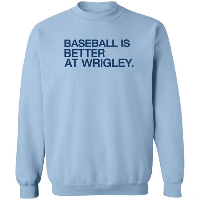 Baseball Is Better At Wrigley Shirt Waddleand Silvy Obvious Shirts