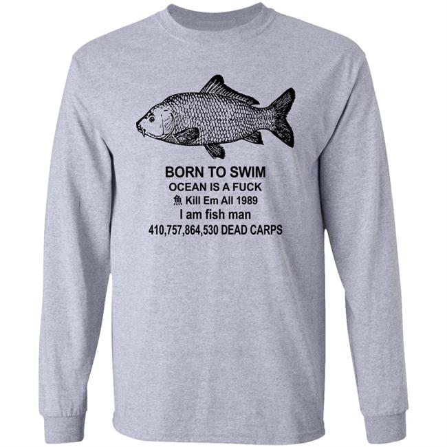 Born To Swim Ocean Is A Fuck Shirt Shirts With Threatening Auras
