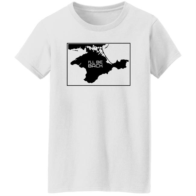 Crimea Is Ukraine Arnold Schwarzenegger I'll Be Back Shirt