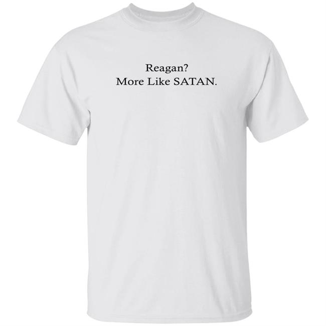 Reagan More Like Satan T Shirt